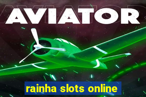 rainha slots online